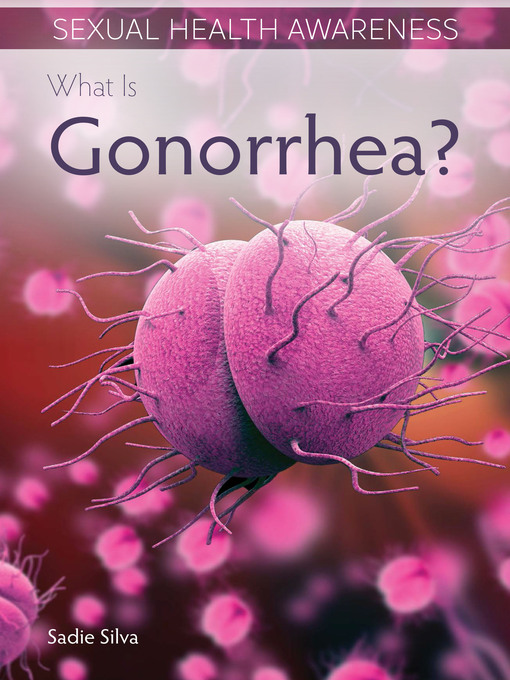 Title details for What Is Gonorrhea? by Sadie Silva - Wait list